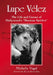 Lupe Velez: The Life and Career of Hollywood's "Mexican Spitfire" by Michelle Vogel