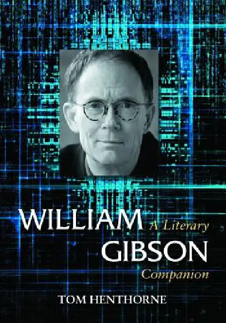 William Gibson: A Literary Companion by Tom Henthorne