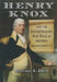 Henry Knox and the Revolutionary War Trail in Western Massachusetts by Bernard A. Drew