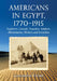 Americans in Egypt, 1770-1915: Explorers, Consuls, Travelers, Soldiers, Missionaries, Writers and Scientists by Cassandra Vivian