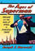 The Ages of Superman: Essays on the Man of Steel in Changing Times by Joseph J. Darowski