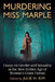 Murdering Miss Marple: Essays on Gender and Sexuality in the New Golden Age of Women's Crime Fiction by Julie H. Kim