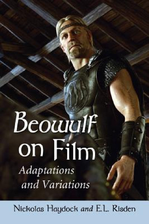 Beowulf on Film: Adaptations and Variations by Nickolas Haydock, E. L. Risden