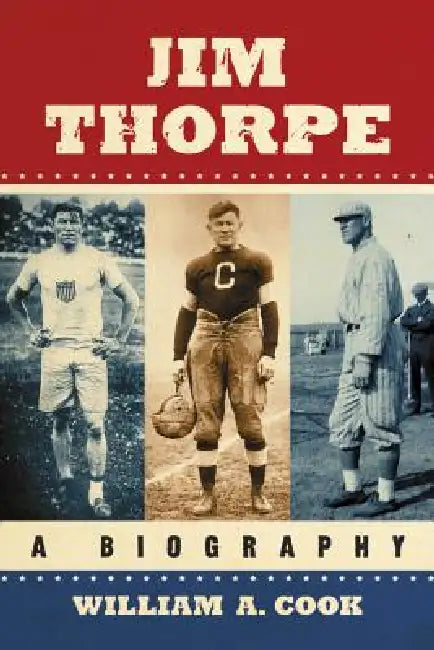 Jim Thorpe: A Biography by William A. Cook