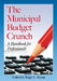 The Municipal Budget Crunch: A Handbook for Professionals by Roger L. Kemp