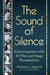 The Sound of Silence: Conversations with 16 Film and Stage Personalities Who Bridged the Gap Between Silents and Talkies by Michael G. Ankerich