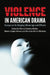 Violence in American Drama: Essays on Its Staging, Meanings and Effects by Alfonso Ceballos Muñoz, Ramón Espejo Romero, Bernardo Muñoz Martinez