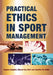 Practical Ethics in Sport Management by Angela Lumpkin, Sharon Kay Stoll, Jennifer M. Beller