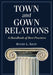 Town and Gown Relations: A Handbook of Best Practices by Roger L. Kemp