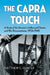 The Capra Touch: A Study of the Director's Hollywood Classics and War Documentaries, 1934-1945 by Matthew C. Gunter