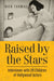 Raised by the Stars: Interviews with 29 Children of Hollywood Actors by Nick Thomas