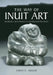 The Way of Inuit Art: Aesthetics and History in and Beyond the Arctic by Emily E. Auger