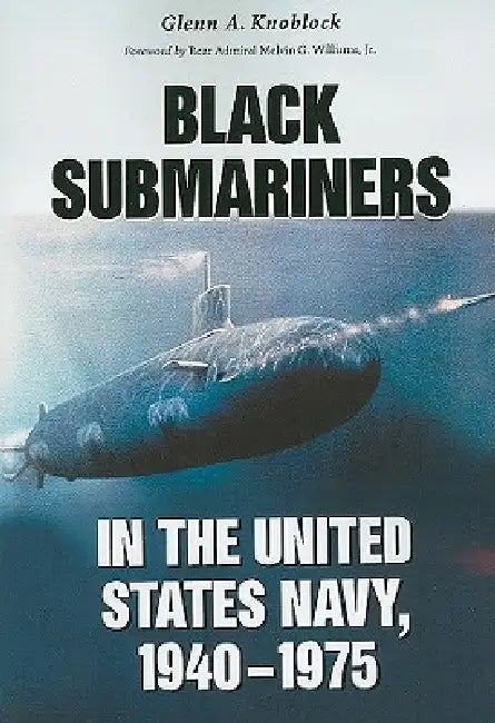 Black Submariners in the United States Navy, 1940-1975 by Glenn A. Knoblock