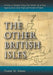 The Other British Isles: A History of Shetland, Orkney, the Hebrides, Isle of Man, Anglesey, Scilly, Isle of Wight and the Channel Islands by David W. Moore