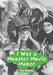 I Was a Monster Movie Maker: Conversations with 22 SF and Horror Filmmakers by Tom Weaver