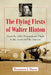 The Flying Firsts of Walter Hinton: From the 1919 Transatlantic Flight to the Arctic and the Amazon by Benjamin J. Burns