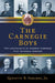 The Carnegie Boys: The Lieutenants of Andrew Carnegie That Changed America by Quentin R. Skrabec