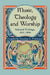 Music, Theology and Worship: Selected Writings, 1841-1896 by Jonathan L. Friedmann