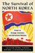 The Survival of North Korea: Essays on Strategy, Economics and International Relations by Suk Hi Kim, Terence Roehrig, Bernhard Seliger