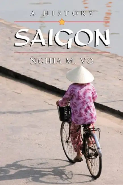 Saigon: A History by Nghia M. Vo