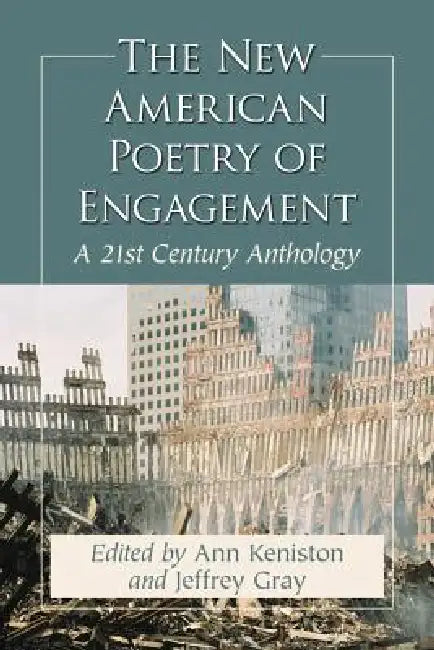 The New American Poetry of Engagement: A 21st Century Anthology by Ann Keniston, Jeffrey Gray