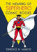 The Meaning of Superhero Comic Books by Terrence R. Wandtke