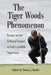 The Tiger Woods Phenomenon: Essays on the Cultural Impact of Golf's Fallible Superman by Donna J. Barbie