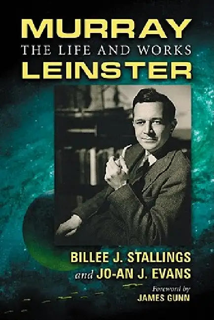 Murray Leinster: The Life and Works by Billee J. Stallings, Jo-An J. Evans