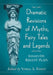 Dramatic Revisions of Myths, Fairy Tales and Legends: Essays on Recent Plays by Verna A. Foster
