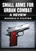 Small Arms for Urban Combat: A Review of Modern Handguns, Submachine Guns, Personal Defense Weapons, Carbines, Assault Rifles, Sniper Rifles, Anti-Mat by Russell C. Tilstra