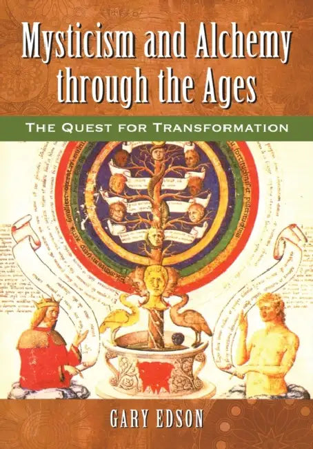 Mysticism and Alchemy through the Ages: The Quest for Transformation by Gary Edson