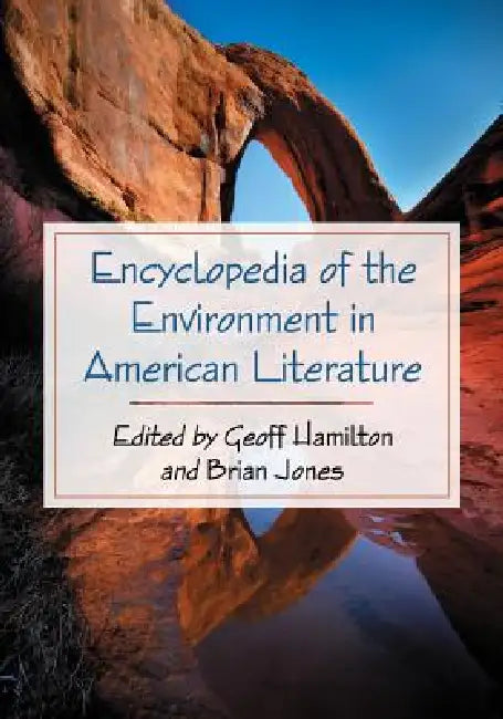 Encyclopedia of the Environment in American Literature by Geoff Hamilton, Brian Jones