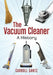 The Vacuum Cleaner: A History by Carroll Gantz