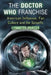 The Doctor Who Franchise: American Influence, Fan Culture and the Spinoffs by Lynnette Porter