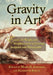 Gravity in Art: Essays on Weight and Weightlessness in Painting, Sculpture and Photography by Mary D. Edwards, Elizabeth Bailey