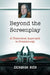 Beyond the Screenplay: A Dialectical Approach to Dramaturgy by Zachariah Rush