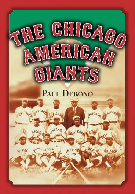 The Chicago American Giants by Paul Debono