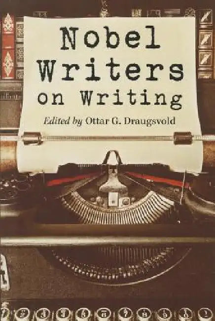 Nobel Writers on Writing by Ottar G. Draugsvold