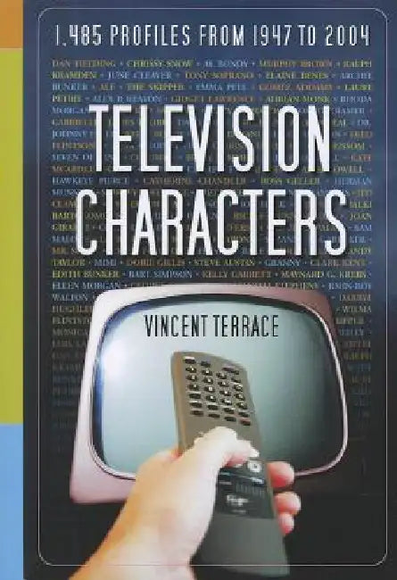 Television Characters: 1,485 Profiles, 1947-2004 by Vincent Terrace