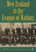 New Zealand in the League of Nations: The Beginnings of an Independent Foreign Policy, 1919-1939 by Gerald Chaudron