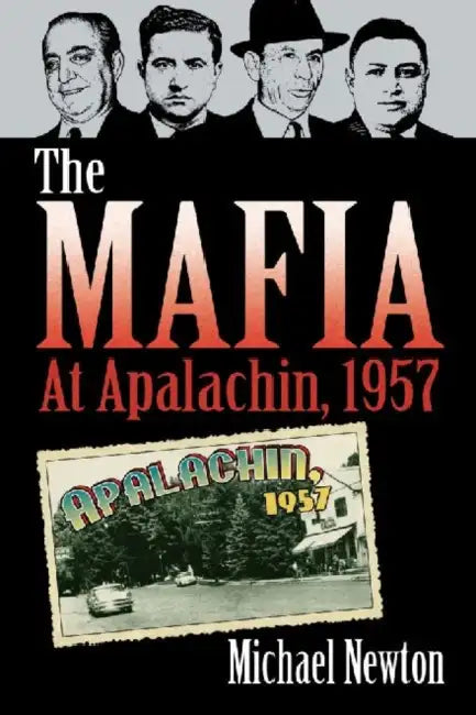 The Mafia at Apalachin, 1957 by Michael Newton