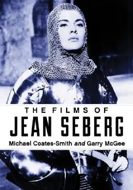 The Films of Jean Seberg by Michael Coates-Smith, Garry McGee