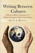 Writing Between Cultures: A Study of Hybrid Narratives in Ethnic Literature of the United States by Holly E. Martin