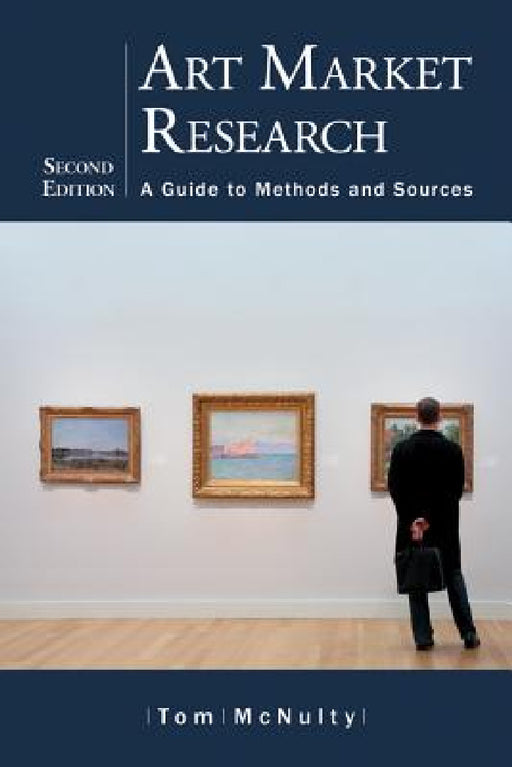 Art Market Research: A Guide to Methods and Sources, 2d ed. by Tom McNulty