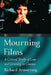 Mourning Films: A Critical Study of Loss and Grieving in Cinema by Richard Armstrong