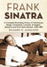 Frank Sinatra: A Complete Recording History of Techniques, Songs, Composers, Lyricists, Arrangers, Sessions and First-Issue Albums, 1939-1984 by Richard W. Ackelson