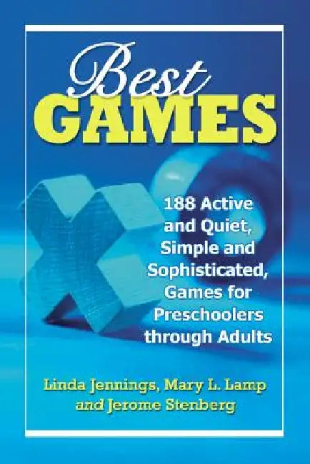 Best Games: 188 Active and Quiet, Simple and Sophisticated, Games for Preschoolers through Adults by Linda Jennings, Mary L. Lamp, Jerome Stenberg