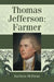 Thomas Jefferson: Farmer by Barbara McEwan