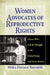 Women Advocates of Reproductive Rights: Eleven Who Led the Struggle in the United States and Great Britain by Moira Davison Reynolds