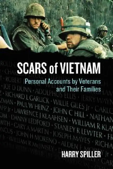 Scars of Vietnam: Personal Accounts by Veterans and Their Families by Harry Spiller